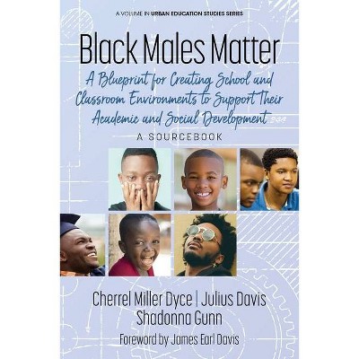 Black Males Matter - (Urban Education Studies) by  Cherrel Miller Dyce & Julius Davis & Shadonna Gunn (Paperback)