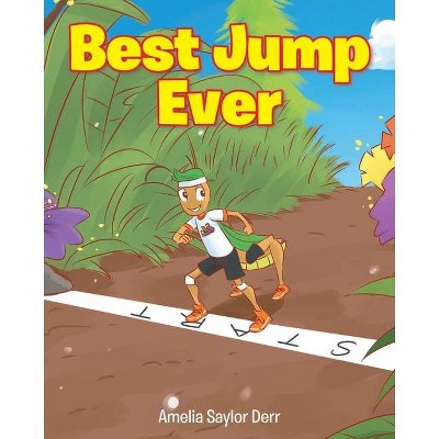 Best Jump Ever - by  Amelia Saylor Derr (Paperback)