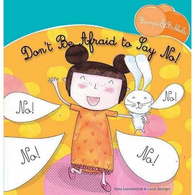 Don't Be Afraid to Say No! - by  Ilona Lammertink (Hardcover)