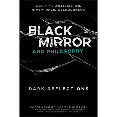 Black Mirror And Philosophy - (blackwell Philosophy And Pop Culture) By David Kyle Johnson & Irwin (paperback) : Target