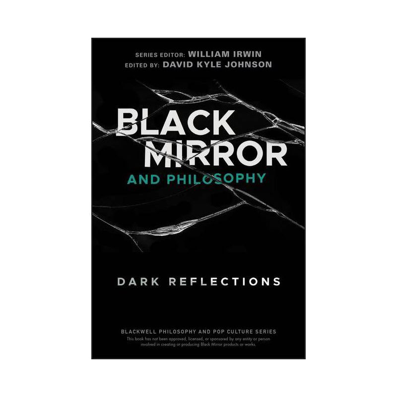 Black Mirror and Philosophy - (Blackwell Philosophy and Pop Culture) by  David Kyle Johnson & William Irwin (Paperback), 1 of 2
