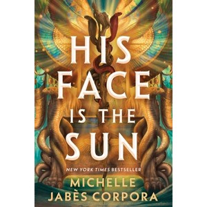 His Face Is the Sun (Standard Edition) - (Throne of Khetara) by  Michelle Jabès Corpora (Paperback) - 1 of 1