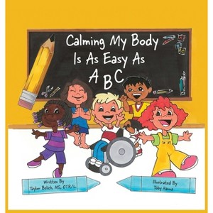 Calming my body is as easy as ABC - by  Taylor Belich (Hardcover) - 1 of 1