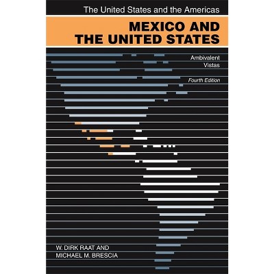 Mexico and the United States - (United States and the Americas) 4th Edition by  W Dirk Raat & Michael M Brescia (Paperback)