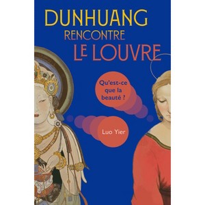 Dunhuang Rencontre Le Louvre - by  Yier Luo (Paperback) - 1 of 1