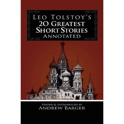 Leo Tolstoy's 20 Greatest Short Stories Annotated - by  Leo Nikolayevich Tolstoy (Paperback)