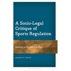 A Socio-Legal Critique of Sports Regulation - by  Jonathan G Merritt (Hardcover) - 1 of 1