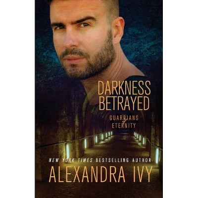 Darkness Betrayed - (Guardians of Eternity) by  Alexandra Ivy (Paperback)