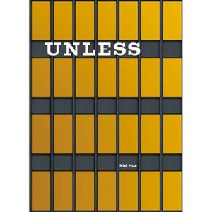Unless - by  Kiel Moe (Hardcover) - 1 of 1
