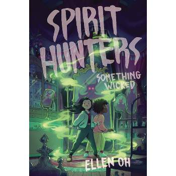 Spirit Hunters #3: Something Wicked - by  Ellen Oh (Paperback)
