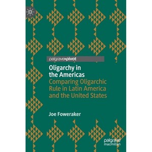 Oligarchy in the Americas - by  Joe Foweraker (Hardcover) - 1 of 1