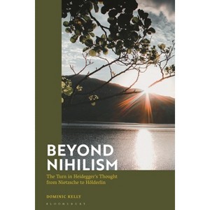 Beyond Nihilism - by  Dominic Kelly (Hardcover) - 1 of 1