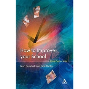 How to Improve Your School - by  Jean Rudduck & Julia Flutter (Paperback) - 1 of 1
