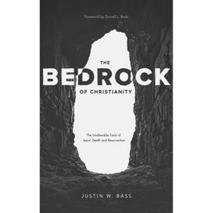 The Bedrock of Christianity - by  Justin Bass (Paperback) - 1 of 1