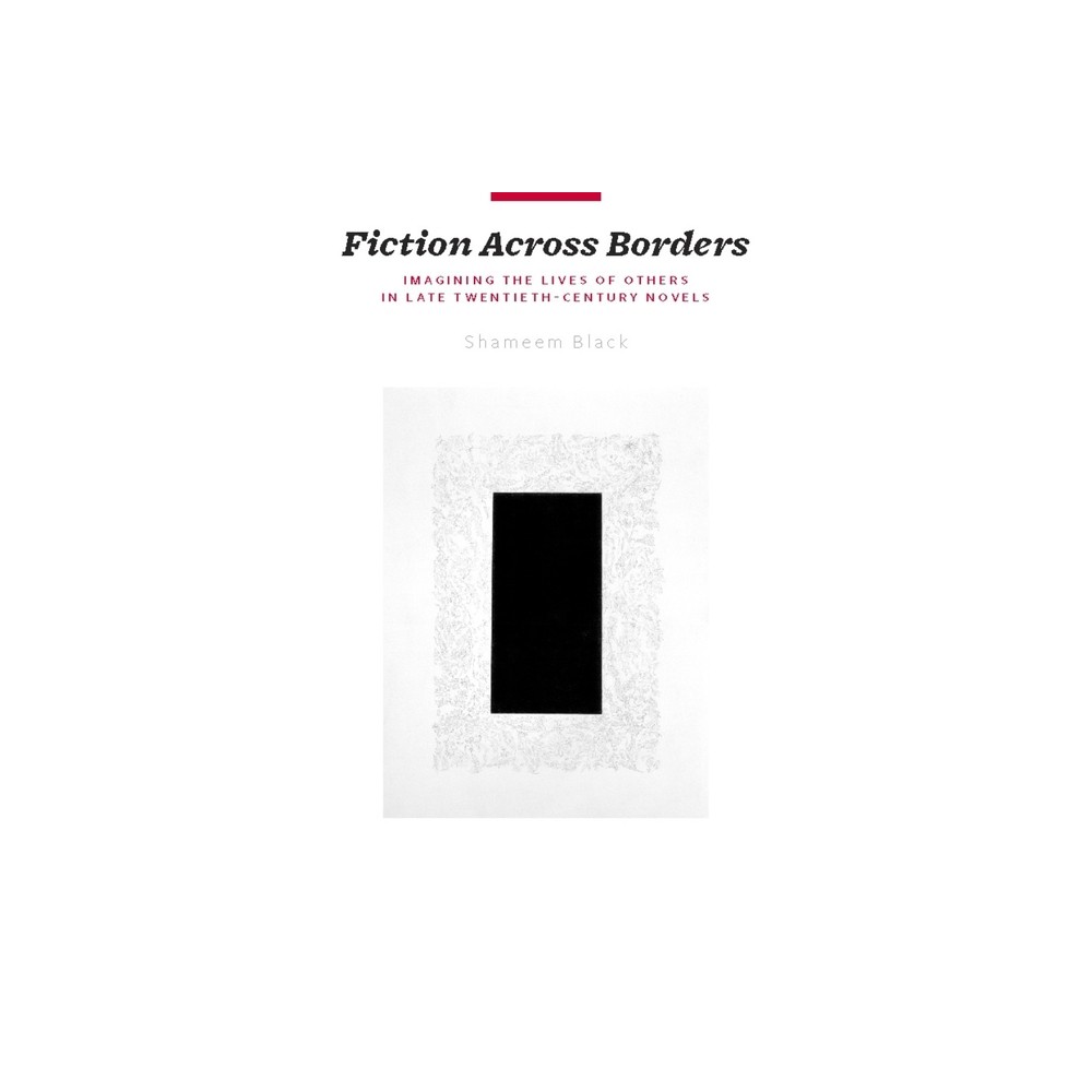 Fiction Across Borders - by Shameem Black (Paperback)