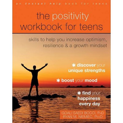 The Positivity Workbook for Teens - by  Goali Saedi Bocci & Ryan M Niemiec (Paperback)