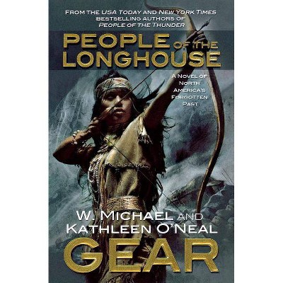 People of the Longhouse - (North America's Forgotten Past) by  W Michael Gear & Kathleen O'Neal Gear (Paperback)