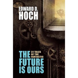 The Future Is Ours - by  Edward D Hoch (Paperback) - 1 of 1