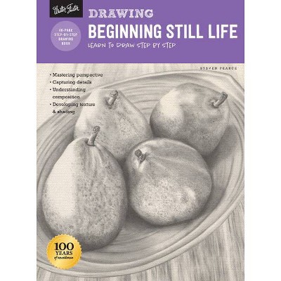  Drawing: Beginning Still Life - (How to Draw & Paint) by  Steven Pearce (Paperback) 