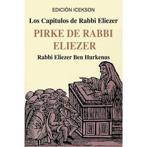 Los Capitulos de Rabbi Eliezer - by  Rabbi Eliezer Ben Hurkenus (Paperback) - 1 of 1