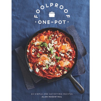 Foolproof One-Pot - by  Alan Rosenthal (Hardcover)