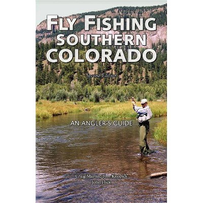 Fly Fishing Southern Colorado - (Pruett) 2nd Edition by  Craig Martin & Tom Knopick & John Flick (Paperback)