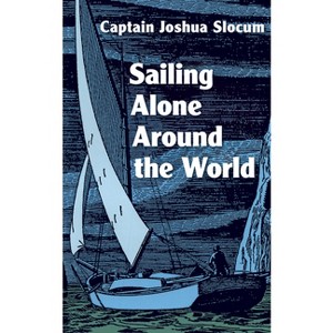 Sailing Alone Around the World - by  Joshua Slocum (Paperback) - 1 of 1