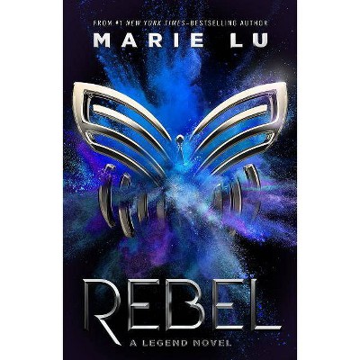 Rebel - (Legend Novel) by  Marie Lu (Hardcover)