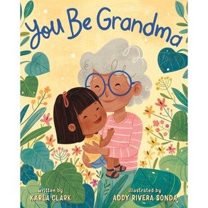 You Be Grandma - by  Karla Clark (Hardcover) - 1 of 1