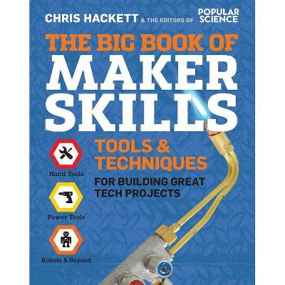 The Big Book of Maker Skills - by  Chris Hackett (Paperback)