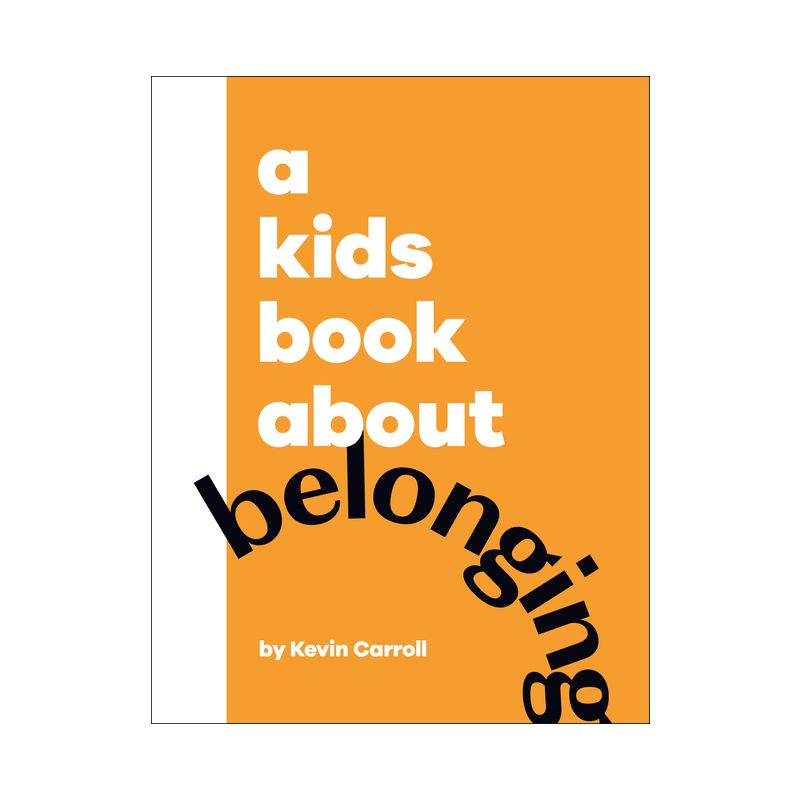 A Kids Book about Belonging - by  Kevin Carroll (Hardcover), 1 of 2