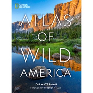 National Geographic Atlas of Wild America - by  Jon Waterman (Hardcover) - 1 of 1