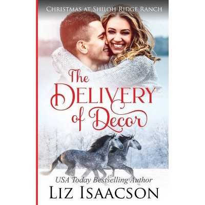 The Delivery of Decor - (Shiloh Ridge Ranch in Three Rivers Romance) by  Liz Isaacson (Paperback)