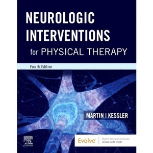Neurologic Interventions for Physical Therapy - 4th Edition by  Suzanne Tink Martin & Mary Kessler (Paperback) - 1 of 1