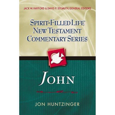 John, 5 - (Spirit-Filled Life New Testament Commentary) Annotated by  Jon Huntzinger (Paperback)