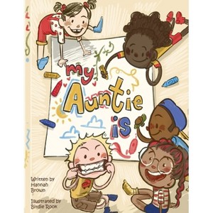 My Auntie Is - by  Hannah Brown (Paperback) - 1 of 1