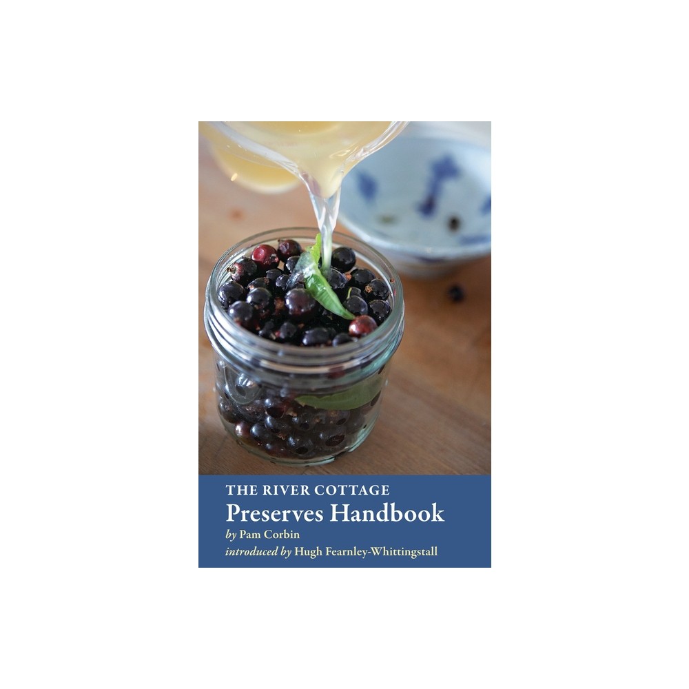 The River Cottage Preserves Handbook - (River Cottage Handbooks) by Pam Corbin (Hardcover)