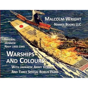 Imperial Japanese Navy 1932-1945 Warships and Colours - by  Malcolm Wright (Paperback) - 1 of 1