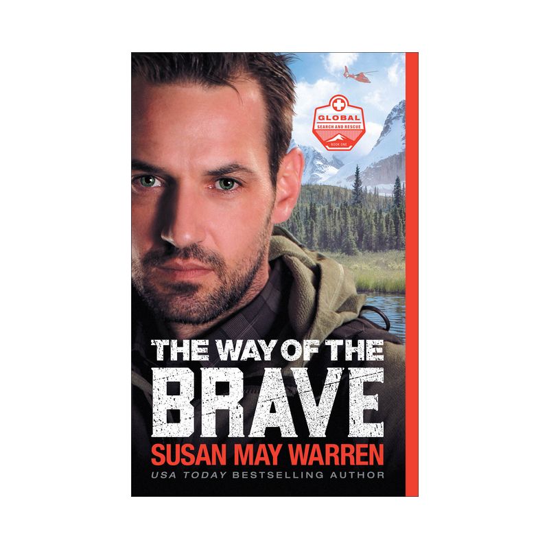 The Way of the Brave - (Global Search and Rescue) by  Susan May Warren (Paperback), 1 of 2