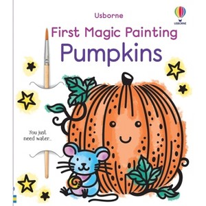 First Magic Painting Pumpkins - by Abigail Wheatley (Paperback) - 1 of 1