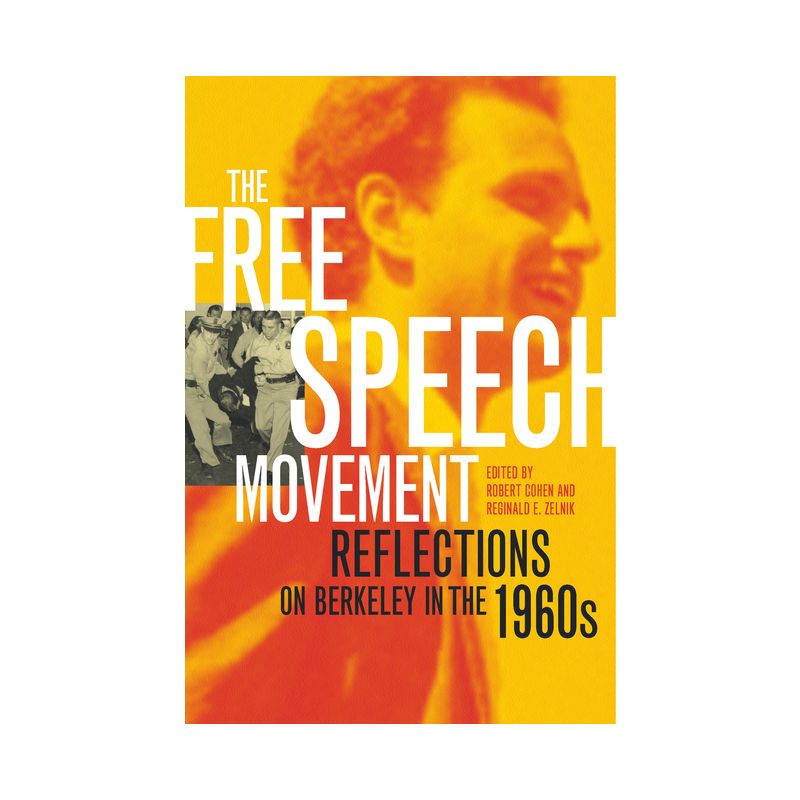 The Free Speech Movement - by  Robert Cohen & Reginald E Zelnik (Paperback), 1 of 2
