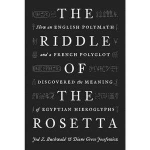 The Riddle of the Rosetta - by  Jed Z Buchwald & Diane Greco Josefowicz (Hardcover) - 1 of 1