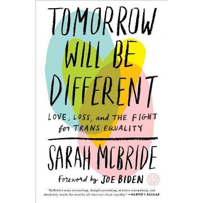 Tomorrow Will Be Different - by  Sarah McBride (Paperback)