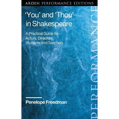 'You' and 'Thou' in Shakespeare - (Arden Performance Companions) by  Penelope Freedman (Hardcover)