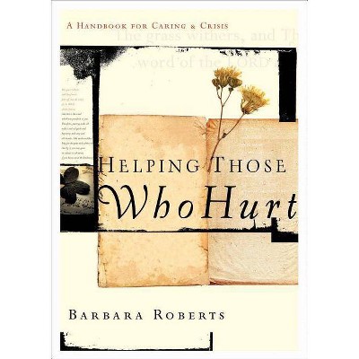  Helping Those Who Hurt - by  Barbara Roberts (Paperback) 