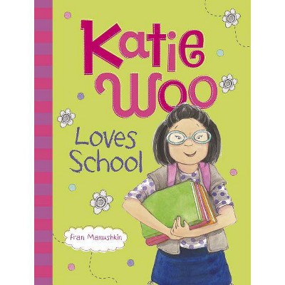 Katie Woo Loves School - by  Fran Manushkin (Paperback)