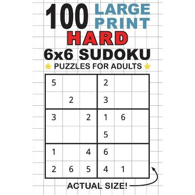 100 Large Print Hard 6x6 Sudoku Puzzles for Adults - (Paperback)