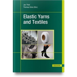 Elastic Yarns and Textiles - by  Jan Thiel & Thomas Gries (Hardcover) - 1 of 1