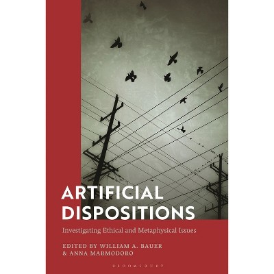 Artificial Dispositions - by  William A Bauer & Anna Marmodoro (Paperback)