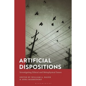 Artificial Dispositions - by  William A Bauer & Anna Marmodoro (Paperback) - 1 of 1